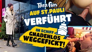 TARA-FUN – Auf St.Pauli VERFÜHRT – Auf dem Schiff GNADENLOS WEGGEFICKT!